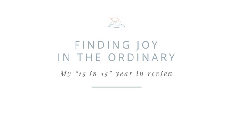Finding Joy in the Ordinary | My 2015 year in review