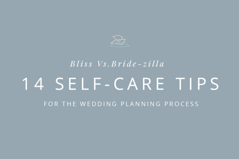 Top 14 self care tips for wedding planning |Bliss vs. Bride-zilla
